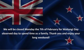 Closed Monday the 7th of February for Waitangi Day observed