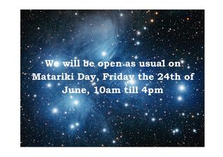 We are open as usual Friday the 24th for Matariki 