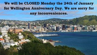 Closed Monday the 24th January for Wellington Anniversary Day
