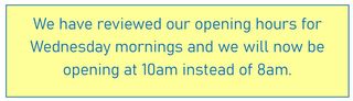 We will now be opening at 10am instead of 8am on Wednesday mornings. Thank you