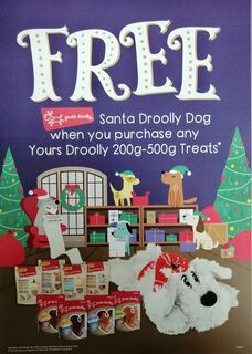 FREE Santa Droolly Dog when you purchased any Your Droolly 200g-500g treats, until stocks last